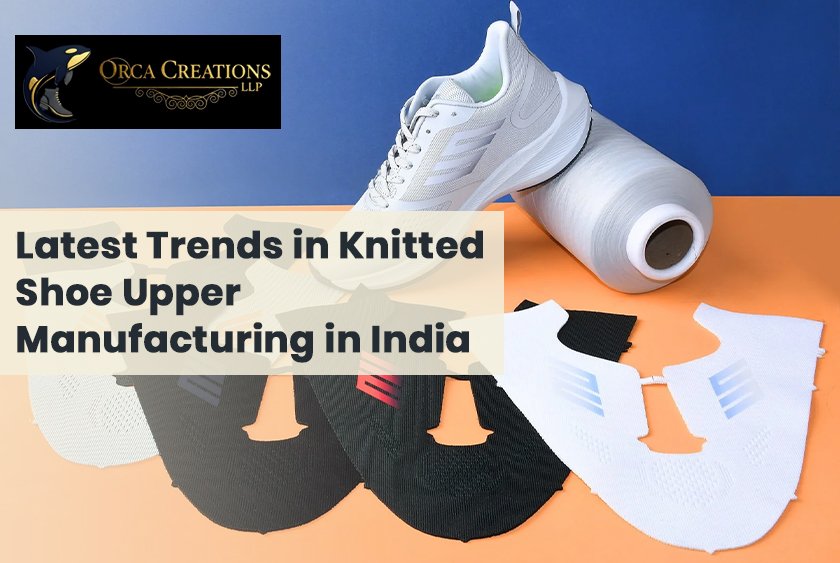 Latest Trends in Knitted Shoe Upper Manufacturing in India