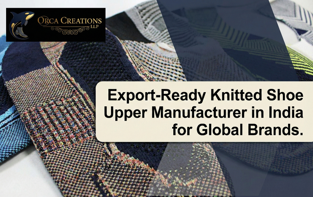 Export-Ready Knitted Shoe Upper Manufacturer in India for Global Brands